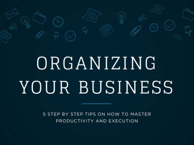 5 Step Guide to Organizing Your Business